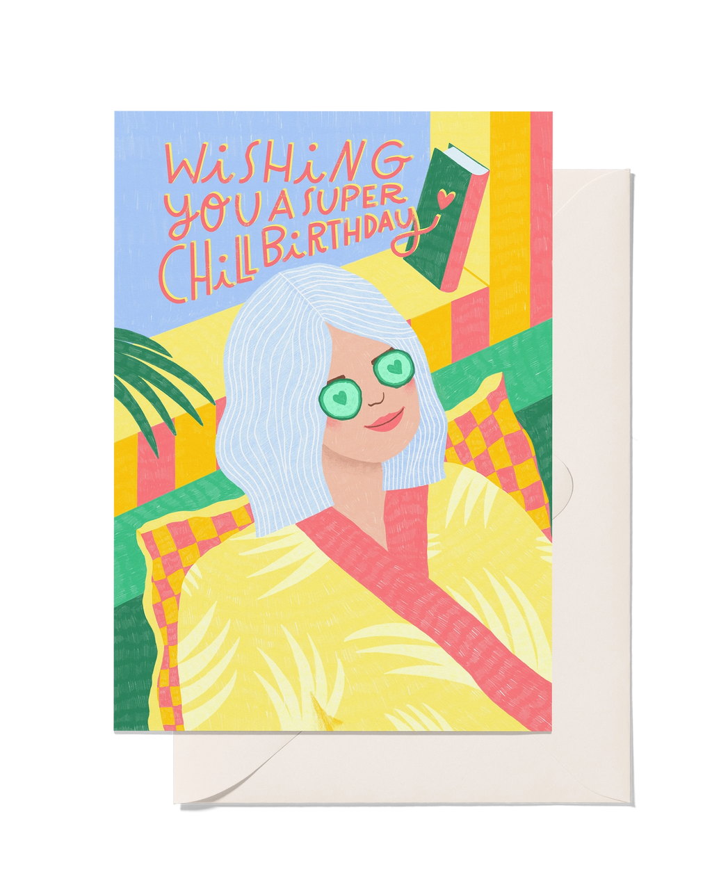 Bright illustrated birthday card featuring a relaxed woman with cucumber eye masks and Wishing You A Super Chill Birthday message.