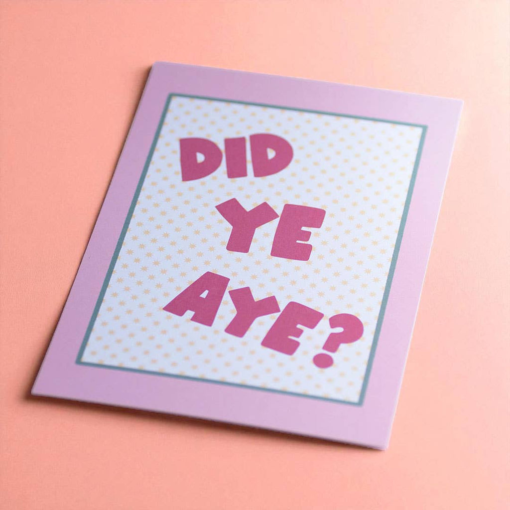 Playful Did Ye Aye? A5 art print with pink typography and a cheerful pastel star patterned design.