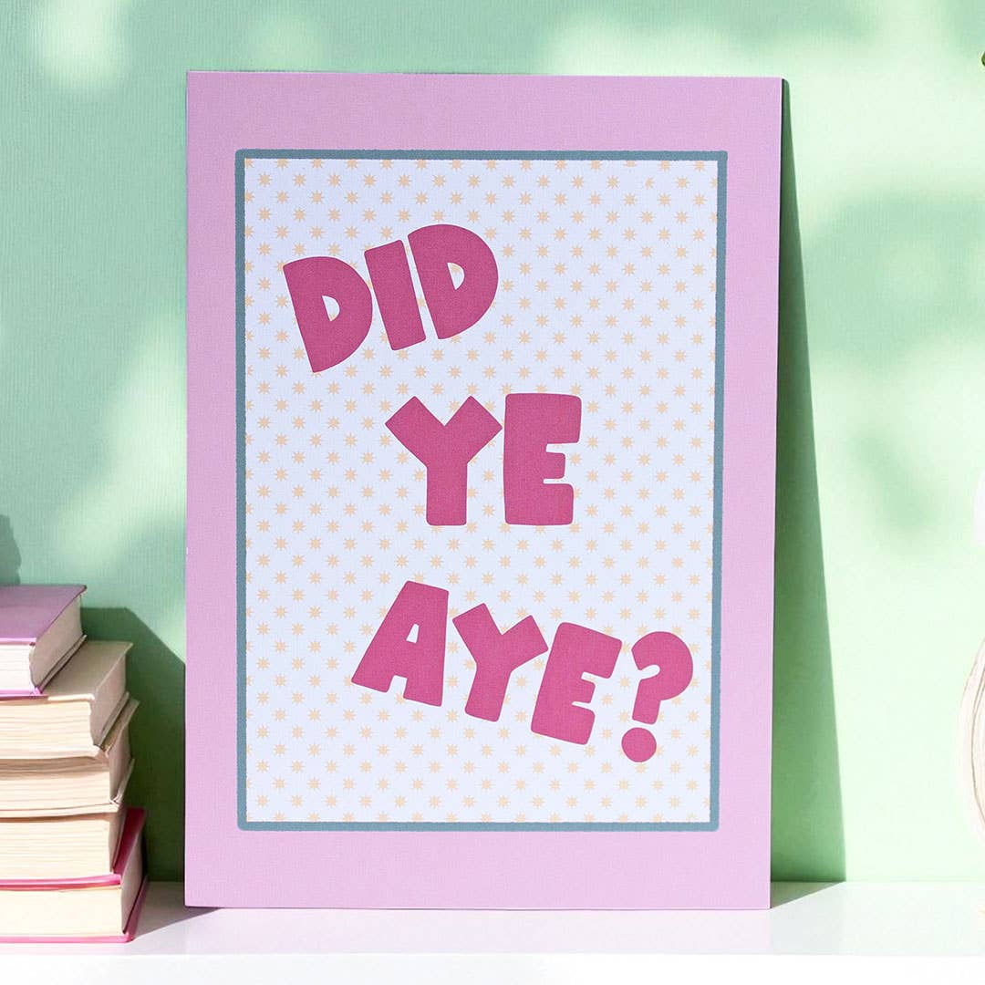 Colourful Did Ye Aye? Scottish A5 print with bold pink lettering, tiny stars and a lilac border.