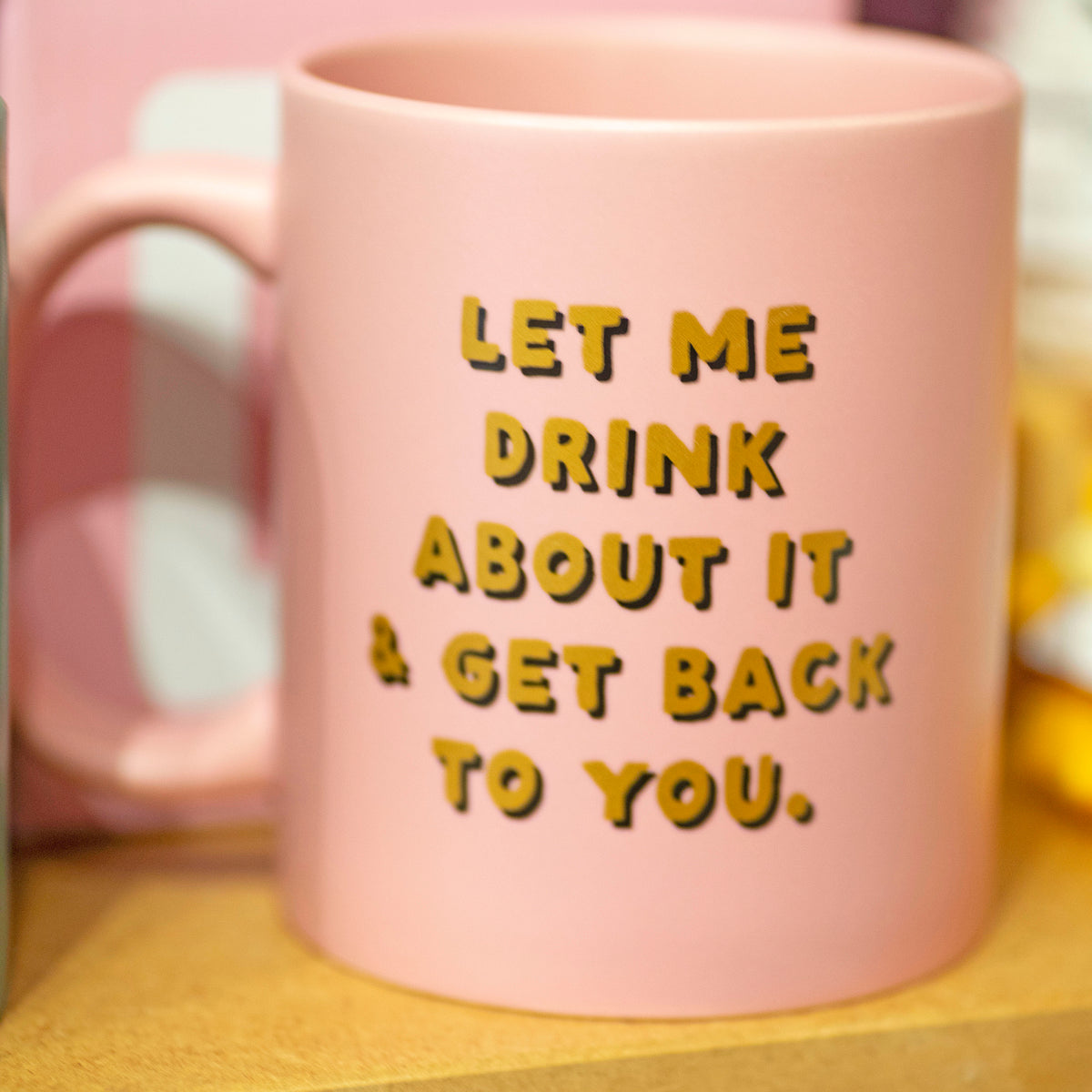 Let Me Drink About It Pink Mug