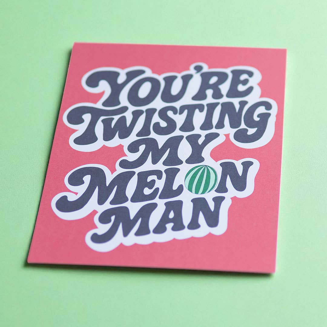 Playful You’re Twisting My Melon Man A5 print with oversized retro lettering and a striped green melon on a vibrant pink background.
