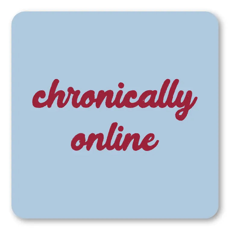 Pale blue square coaster with rounded corners and red script reading Chronically Online.