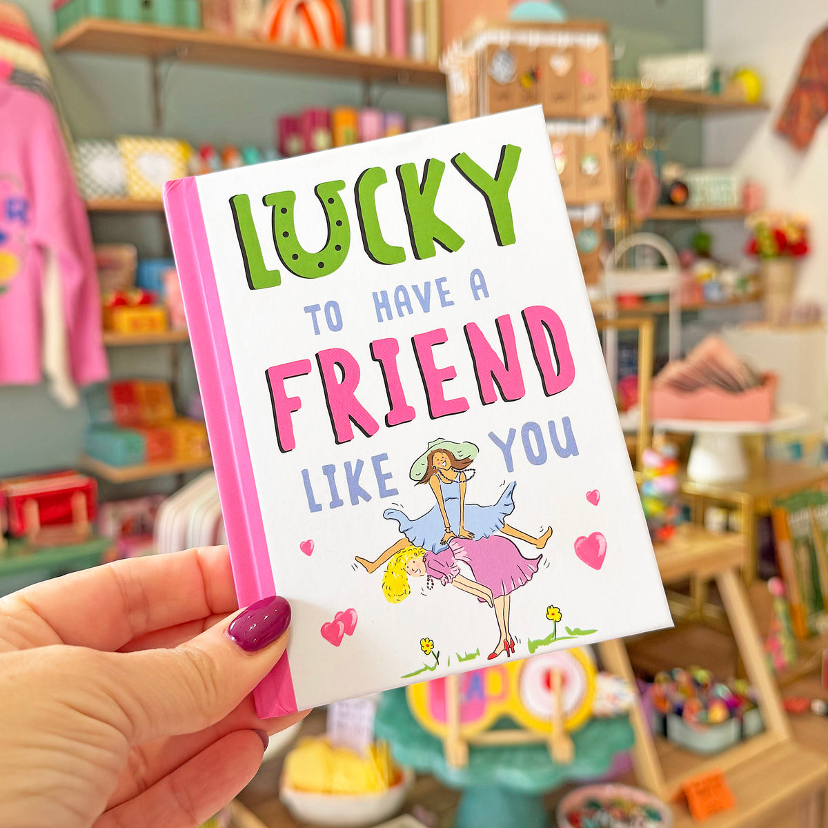 Lucky to Have a Friend Like You Book