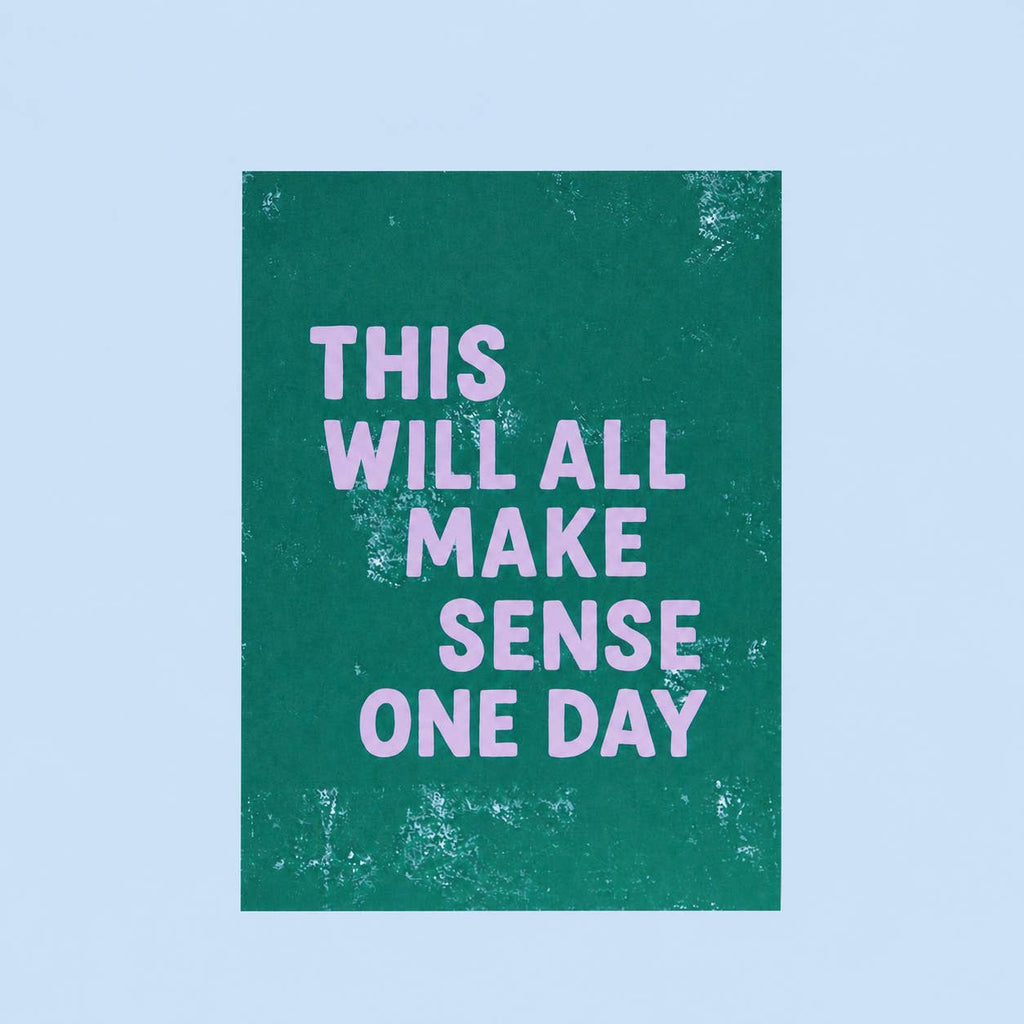 Uplifting This Will All Make Sense One Day A5 print with soft lilac lettering on a rich textured green background.