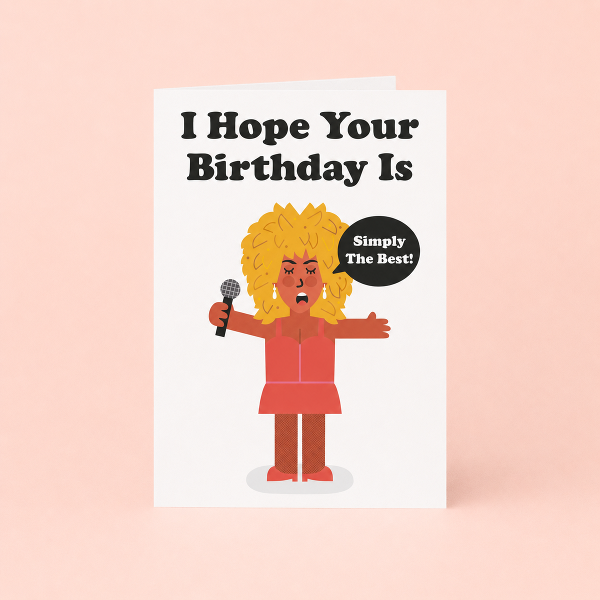 Tina Turner inspired birthday card featuring an illustrated singer with microphone and I Hope Your Birthday Is Simply The Best message.