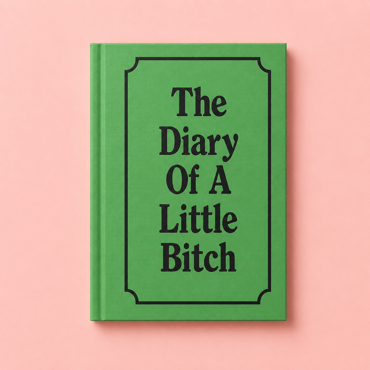 Green A7 hardback notebook with black text reading The Diary Of A Little Bitch on a pale pink background.